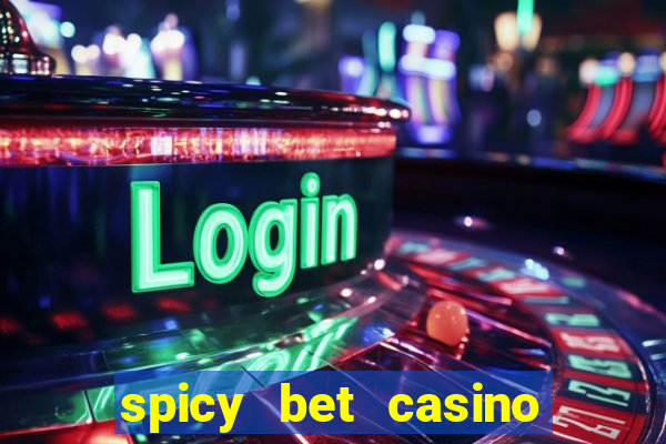 spicy bet casino como funciona